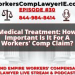 Medical Treatment: How Important Is It For A Workers' Compensation Claim?