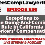 Exceptions To The Going-And-Coming Rule in California Workers' Compensation