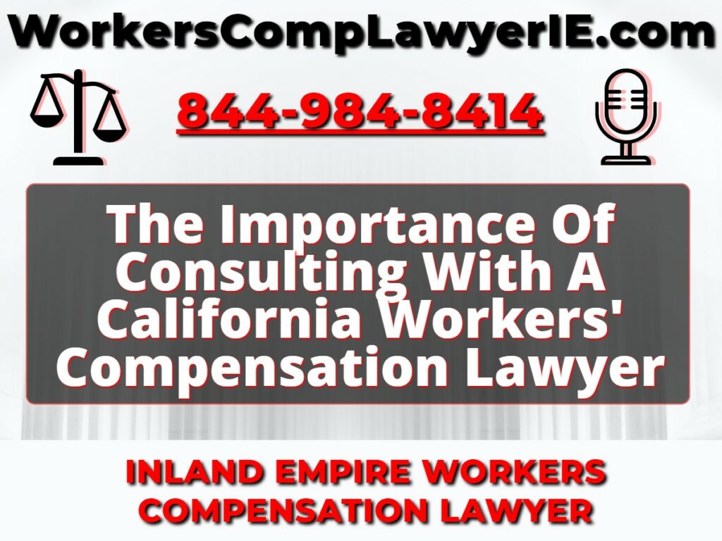 The Importance Of Consulting With A California Workers' Compensation Lawyer