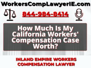 How Much Is My California Workers' Compensation Case Worth?