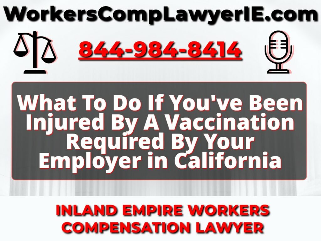 What To Do If You've Been Injured By A Vaccination Required By Your Employer in California