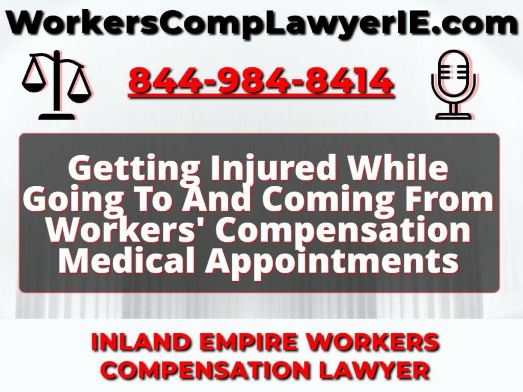 Getting Injured While Going To And Coming From Workers' Compensation Medical Appointments