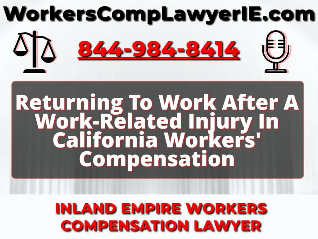 Returning To Work After A Work-Related Injury In California Workers' Compensation