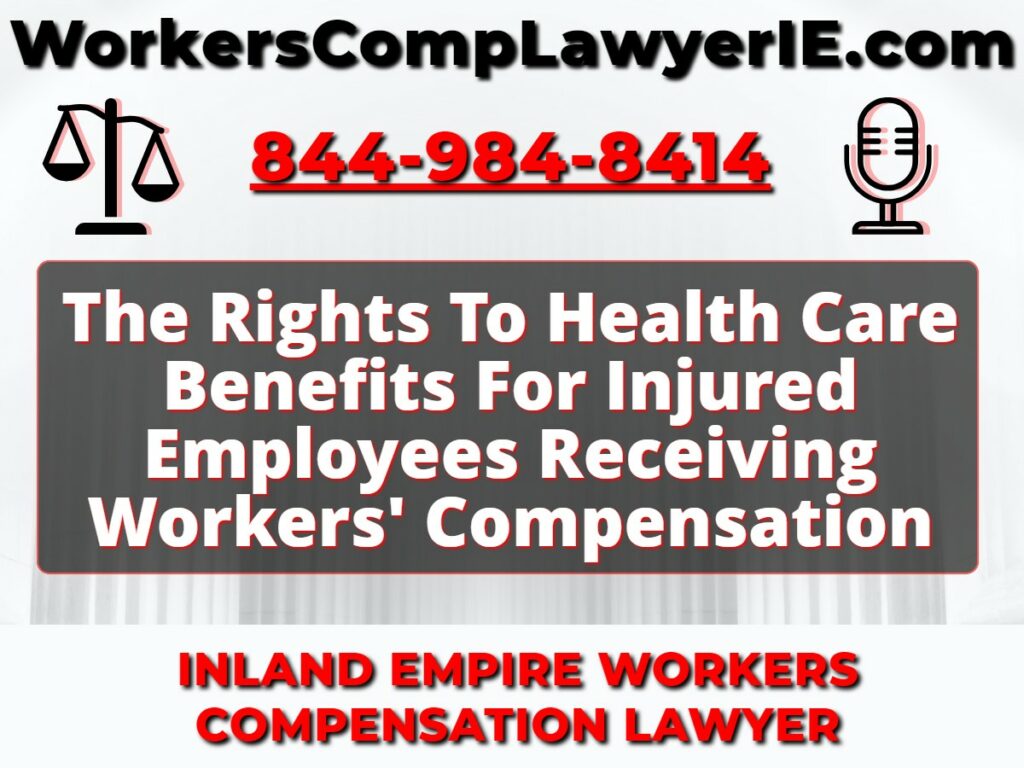 The Rights To Health Care Benefits For Injured Employees Receiving Workers' Compensation