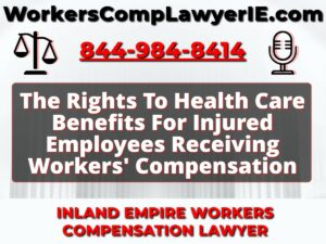 The Rights To Health Care Benefits For Injured Employees Receiving Workers' Compensation