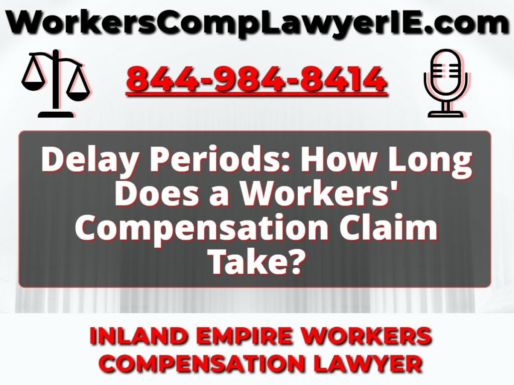 Delay Periods: How Long Does a Workers' Compensation Claim Take?