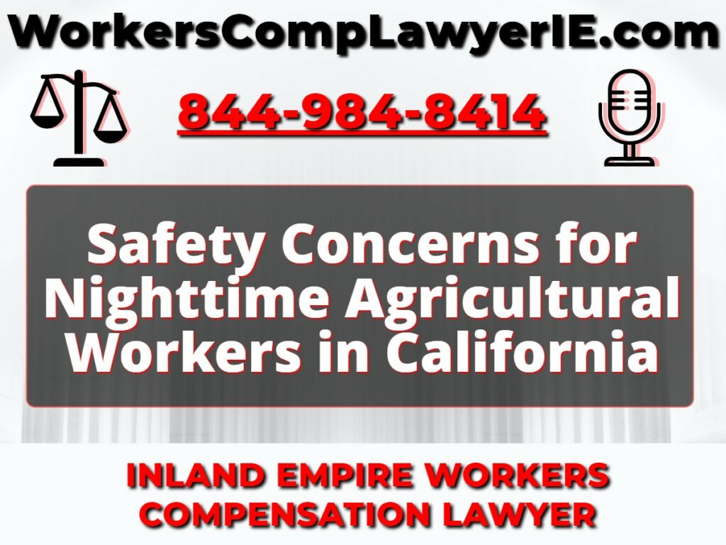 Safety Concerns for Nighttime Agricultural Workers in California