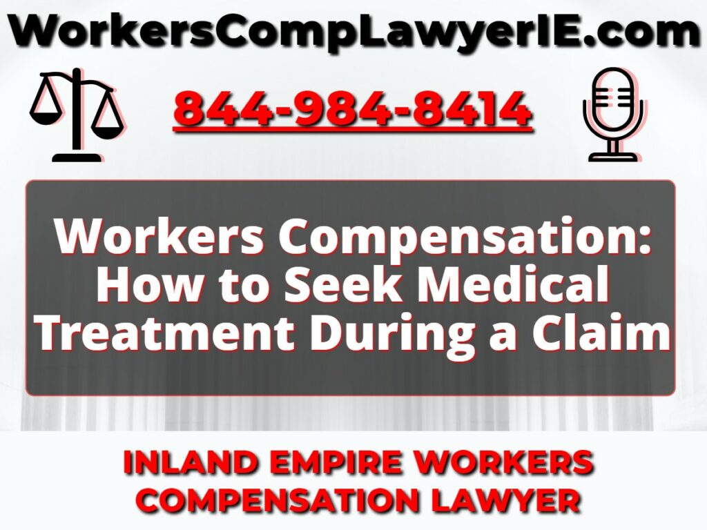 Workers Compensation: How to Seek Medical Treatment During a Claim