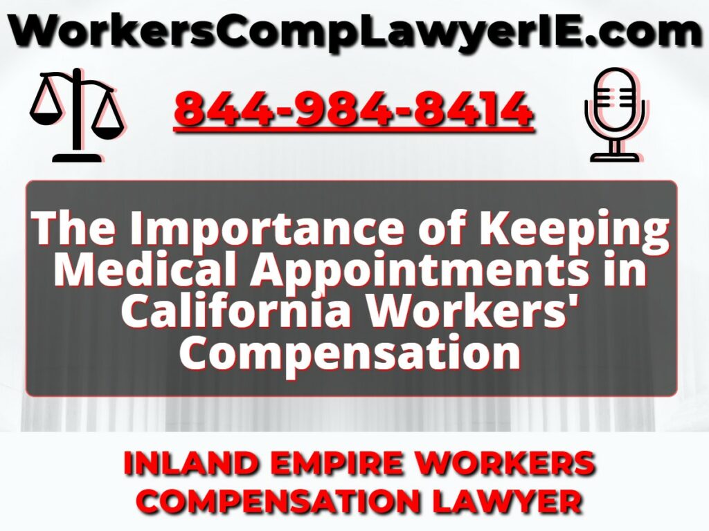 The Importance of Keeping Medical Appointments in California Workers' Compensation