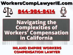 Navigating the Complexities of Workers' Compensation in California