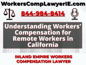 Understanding Workers' Compensation for Remote Workers in California