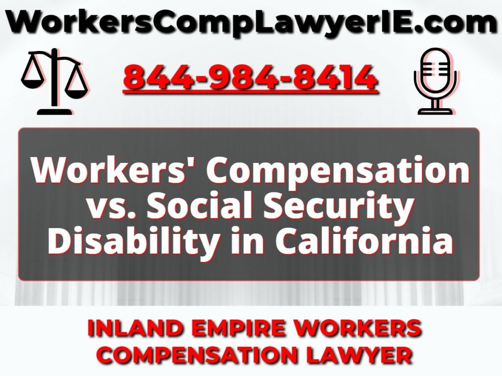 Workers' Compensation vs. Social Security Disability in California